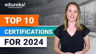 Top 10 Certifications For 2024  Highest Paying Certifications  Best IT Certifications  Edureka [upl. by Ecirb]