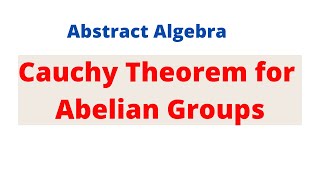 Abstract AlgebraCauchy Theorem on Abelian Groups [upl. by Anerbes]