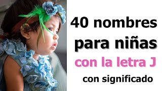 40 nombres para niña con la Letra J con su significado [upl. by Laiceps]