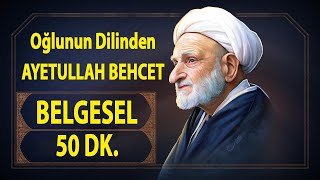 O BÜYÜK İNSAN  OĞLUNUN DİLİNDEN AYETULLAH BEHCET BELGESELİ [upl. by Anuahsar]