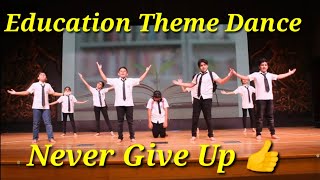 Education Theme Dance  Dance Performance on Annual Day  Never Give Up 👍 [upl. by Fonda972]