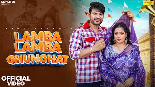 Lamba Lamba Ghunghat Official Video Ajay Hooda  Kavita Joshi  New Haryanvi Songs Haryanavi 2024 [upl. by Annej700]