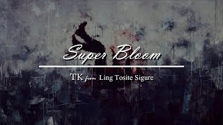 Super Bloom  TK from Ling Tosite Sigure Sub Español and English [upl. by Annodas]