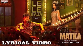 Le Le Raja Lyrical Video  MATKA  Varun Tej  Nora Fatehi  Karuna Kumar  GV Prakash Kumar [upl. by Parthena]