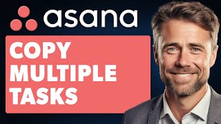 How To Copy Multiple Tasks In Asana Full 2024 Guide [upl. by Etteve458]