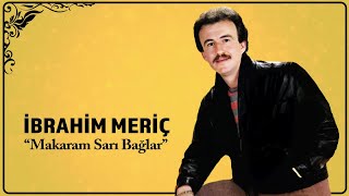 İbrahim Meriç  Makaram Sarı Bağlar [upl. by Florina]