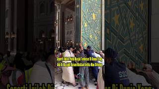 SEPERTI INILAH PINTU MASJID TERBESAR DI DUNIA YANG ADA DI MASJIDIL HARAM MAKKAH KETIKA MAU DITUTUP [upl. by Denver]