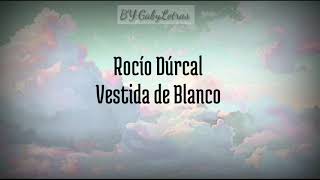 Rocío Durcal  Vestida de Blanco  Letra en Español [upl. by Mariken929]