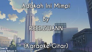 Adakah Ini Mimpi  REEDZWANN KARAOKE GITAR COVER [upl. by Aicala]