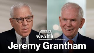 Jeremy Grantham on Bloomberg Wealth with David Rubenstein [upl. by Sonitnatsok763]