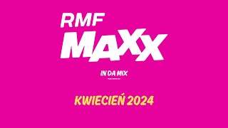 RMF MAXX In Da Mix  Kwiecień 2024 [upl. by Kaya]