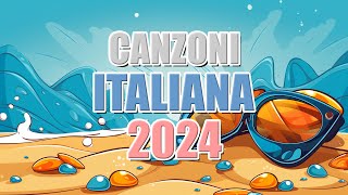 Canzoni Estate 2024 ⛅ Mix Estate 2024 🌴 Le Migliori Canzoni di SANREMO 2024 🏄 Tormentoni Estate 2024 [upl. by Laroc156]