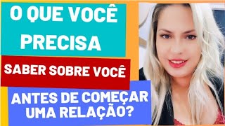 O QUE VOCÊ PRECISA SABER SOBRE VOCÊ ANTES DE COMEÇAR UMA RELAÇÃO QUER SABER [upl. by Agbogla]