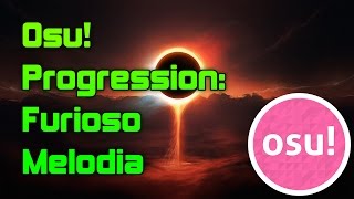 osu Progression Furioso Melodia [upl. by Agee]