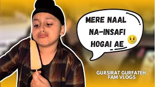 Gurfateh Nal Hogai NaInsafi  Gursirat Gurfateh Fam Vlogs [upl. by Maclay395]