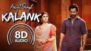 Kalank Title Track  8D Audio  Arijit Singh  Pritam  Varun Dhawan Alia Bhatt [upl. by Ghiselin]