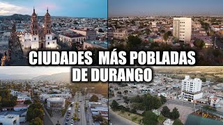 Las 7 Ciudades Más Pobladas de Durango 2024 [upl. by Edahsalof]