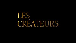 Les Créateurs  The Epitome of Creative Expression [upl. by Stoffel]