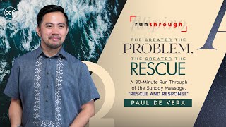 The Greater the Problem the Greater the Rescue  Paul De Vera  Run Through [upl. by Petua243]