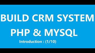 Build a CRM System with PHP amp MySQL  Introduction 110 [upl. by Cody372]