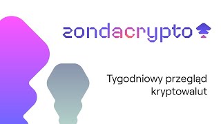 Tygodniowy Przegląd Kryptowalut [upl. by Sheng]