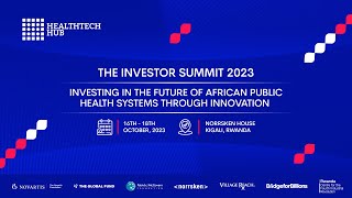 Day 3 Investor Summit 2023  HealthTech Hub Africa [upl. by Ennaeerb]