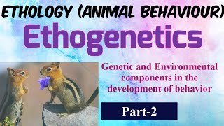 24EthogeneticsGenetic and Environmental components in development of behavior Ethology Msc NET [upl. by Kalam706]