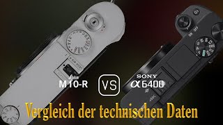 Leica M10R vs Sony A6400 Ein Vergleich der technischen Daten [upl. by Marler995]