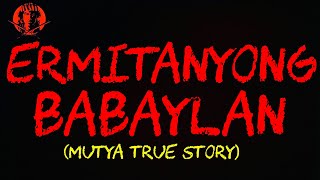 ERMITANYONG BABAYLAN MUTYA TRUE STORY [upl. by Hillard561]