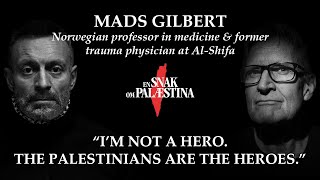 Dr Mads Gilbert Kolonialisme Håb og Europas ansvar overfor Gaza  En snak om Palæstina 17 [upl. by Nyrehtac204]