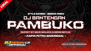 DJ BANTENGAN  PAMBUKO  SUPPORT AGUS SANJAYA amp NIKEN MELIA REMIXER BY DJ RENDY LK [upl. by Rosmunda]