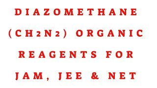 Diazomethane for IITJAM CSIRNET Chemicalscience BScChem Organicreagentsinhindi CH2N2 [upl. by Gibeon]