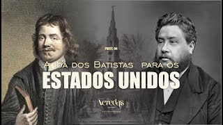 parte04  A ida dos Batistas para os Estados Unidos  Canal Veredas Antigas history biblia [upl. by Zaneski]