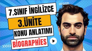 7 SINIF İNGİLİZCE 3 ÜNİTE KONU ANLATIMI  BIOGRAPHIES [upl. by Ber]