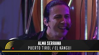 Alma Serrana  Puerto Tirol  El Kangui  Ao Vivo [upl. by Braswell750]