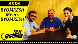 BYOMKESH Meets BYOMKESH  FC ADDA  Anupama Chopra [upl. by Edwyna]