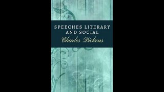 Speeches Literary and Social by Charles Dickens  Audiobook [upl. by Eeslek]