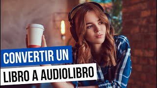 Cómo CONVERTIR un LIBRO o PDF en AUDIOLIBRO  Convertir un TEXTO en AUDIO en español [upl. by Atteuqihc]