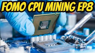 FOMO CPU Mining EP8 Making Money [upl. by Sekyere]