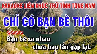 Karaoke Liên Khúc Trữ Tình Tone Nam Nhạc Sống Dễ Hát  Chỉ Có Bạn Bè Thôi  Nguyễn Linh [upl. by Alcinia]