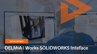 DELMIA  Works SOLIDWORKS Interface [upl. by Niai]