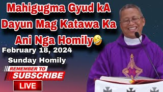 February 18 2024 😂 Mahigugma Gyud Ka Dayun Mag Katawa Ka Ani Nga Homily 🤣  Fr Ciano Ubod [upl. by Ebeohp]