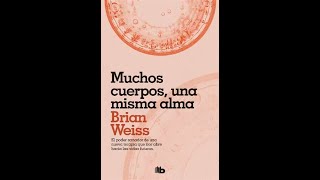 MUCHOS CUERPOS UNA MISMA ALMA BRIAN WEISS AUDIOLIBRO COMPLETO EN ESPAÑOL VOZ REAL [upl. by Kevin]