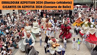 ERRALDOIAK AZPEITIAN 2024 DantzaLehiaketa  GIGANTES EN AZPEITIA 2024 Concurso de Baile [upl. by Aiynot859]