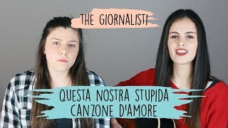 Questa nostra stupida canzone damore  The Giornalisti  Opposite Cover [upl. by Leumas]