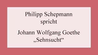 Johann Wolfgang Goethe „Sehnsucht“ 1827 [upl. by Rao283]