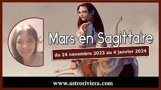 Mars en Sagittaire du 24 novembre 2023 au 4 janvier 2024 [upl. by Noiramed]