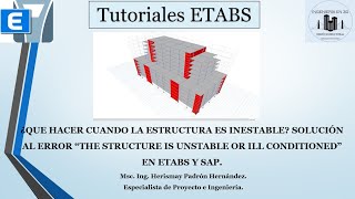 SOLUCIÓN AL ERROR “THE STRUCTURE IS UNSTABLE OR ILLCONDITIONED” EN ETABS Y SAP [upl. by Racso]