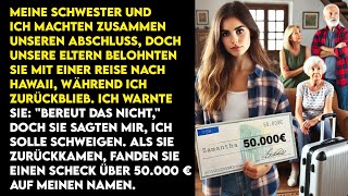 Meine Schwester bekam eine Reise ich blieb zurück Bei ihrer Rückkehr fanden sie 50000 € für mich [upl. by Arytahs]