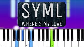 SYML  Wheres My Love Piano Tutorial [upl. by Anwahsed]